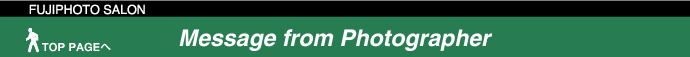 Message from Photographer
